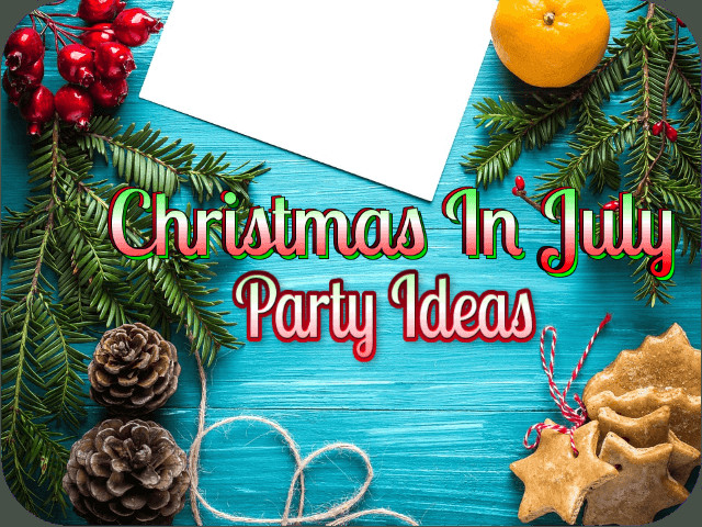 Christmas In July Party Ideas
 Christmas In July Party Ideas