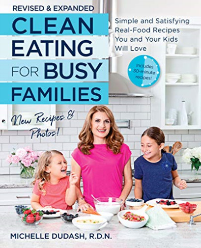 Clean Eating For Busy Families
 Michelle Dudash Clean Eating For Busy Families Revised