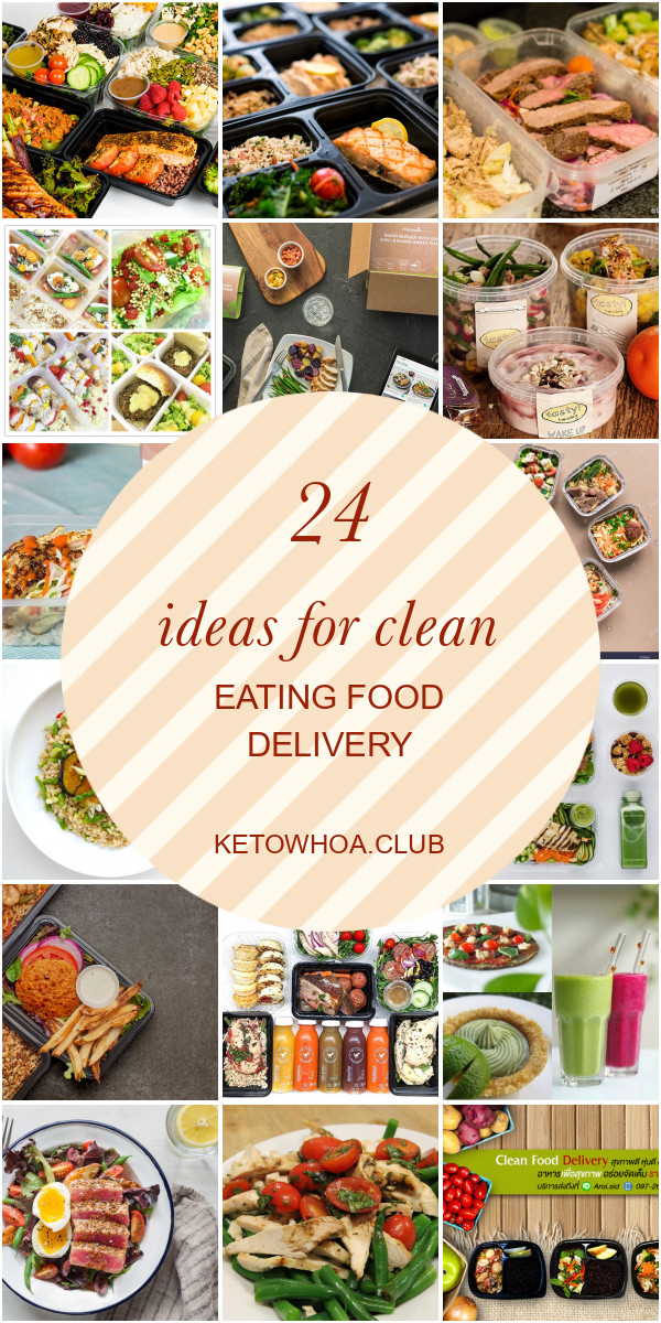 Clean Eating Meal Delivery
 24 Ideas for Clean Eating Food Delivery Best Round Up