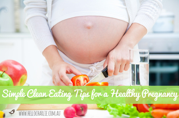 Clean Eating Pregnancy
 Clean Eating Tips for a Healthy Pregnancy