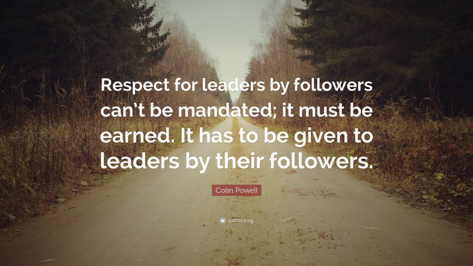 Colin Powell Quotes Leadership
 Colin Powell Quote “Respect for leaders by followers can