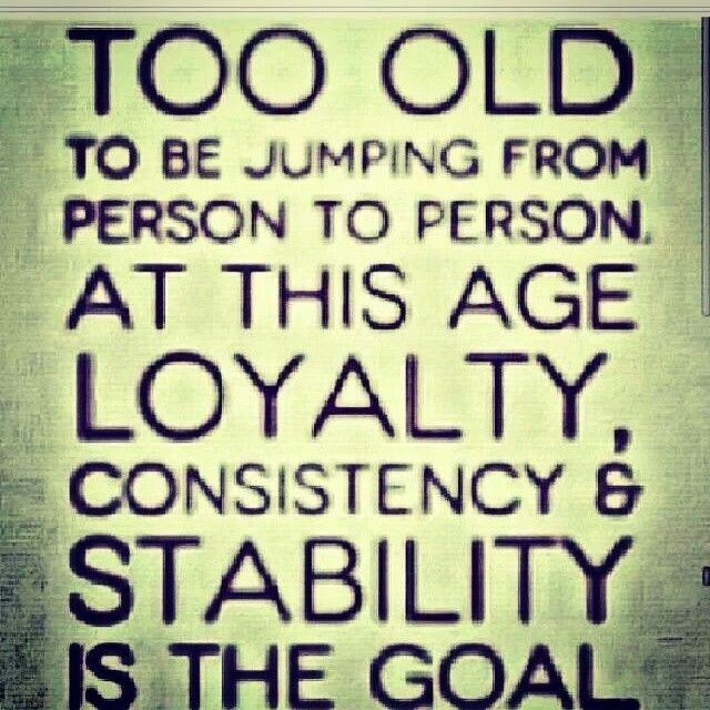 Consistency In Relationships Quotes
 Loyalty Consistency And Stability Is The Goal