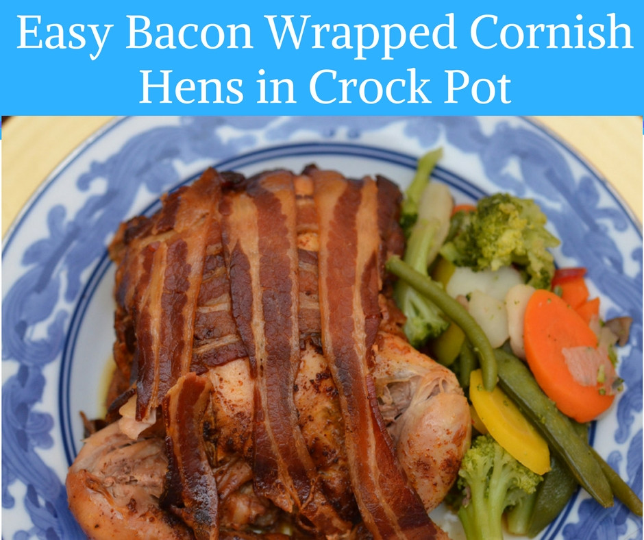 Cornish Game Hens Crock Pot Recipe
 Easy Bacon Wrapped Cornish Hens in Crock Pot • Happy