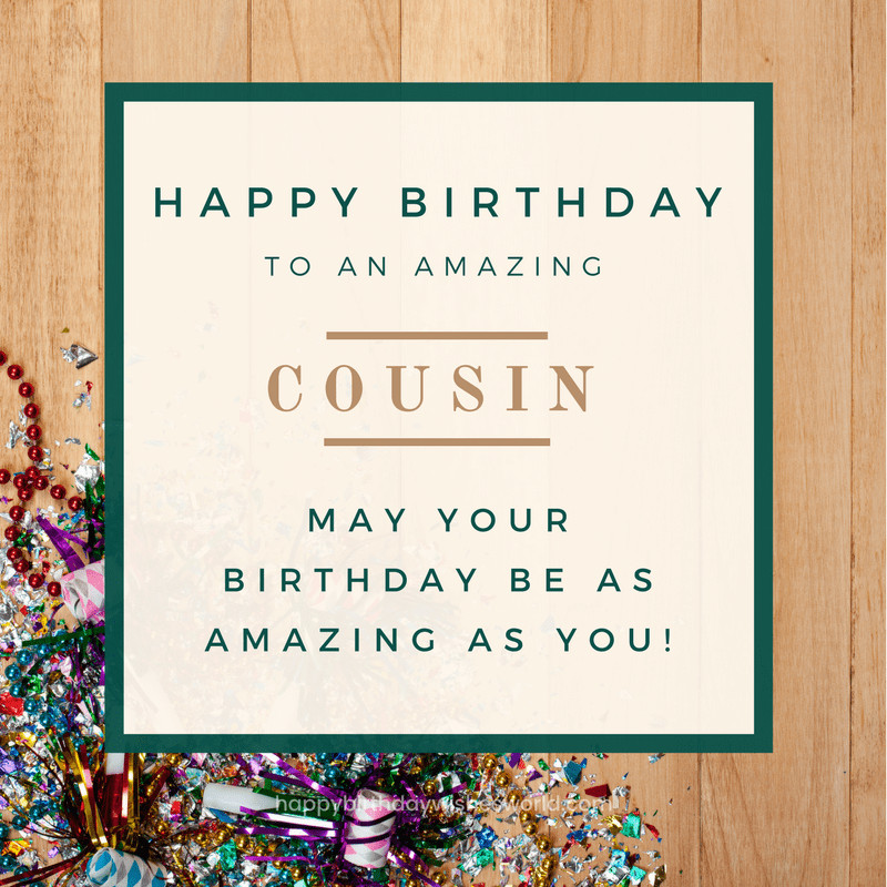 Cousin Birthday Wishes
 120 Happy Birthday Cousin Wishes Find the perfect