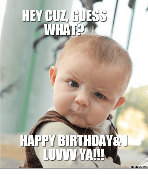 Cousin Birthday Wishes Funny
 15 Best Happy Birthday Memes For Your Favorite Cousin