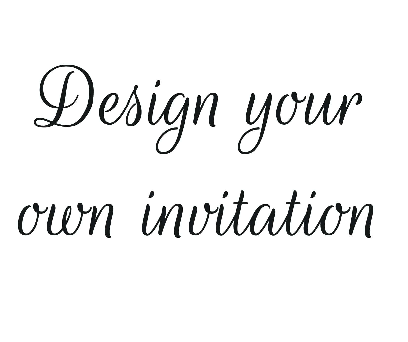 Create Your Own Birthday Invitation
 Design Your Own Birthday Invitation