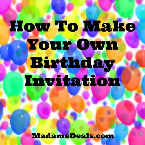 Create Your Own Birthday Invitation
 Tips To Make Your Own Birthday Invitation Real Advice Gal