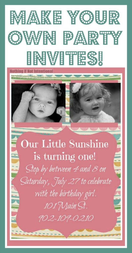 Create Your Own Birthday Invitation
 Make Your Own Invitations so cute easy and frugal