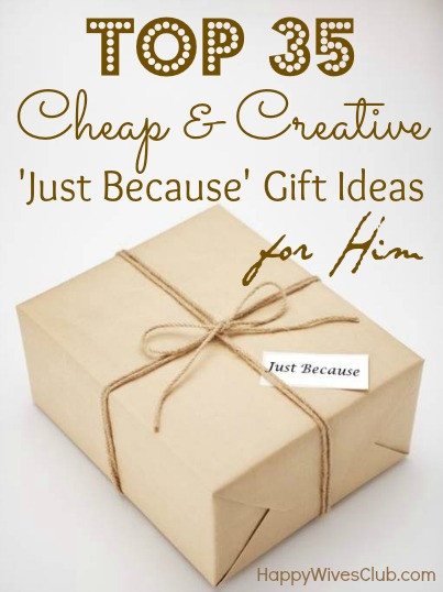 Creative Birthday Gifts For Him
 Top 35 Cheap & Creative Just Because Gift Ideas For Him