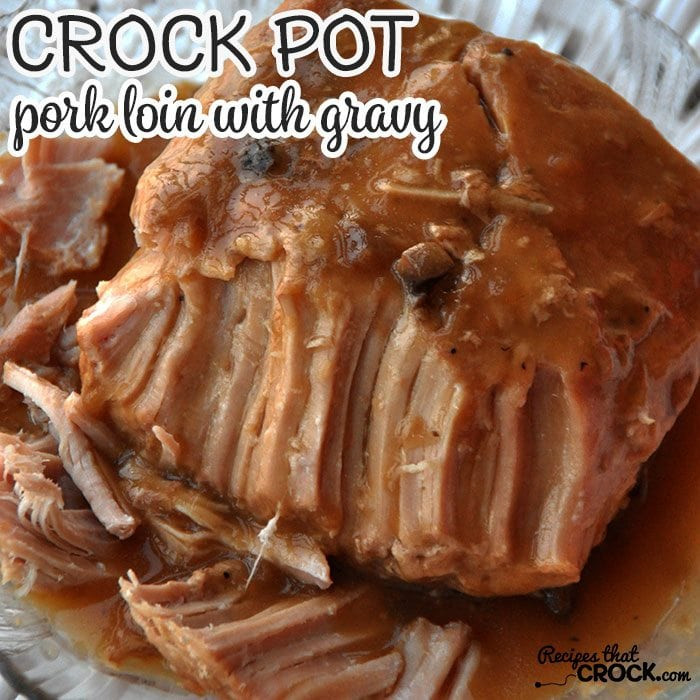 Crockpot Recipe Pork Loin
 Crock Pot Pork Loin with Gravy Recipes That Crock