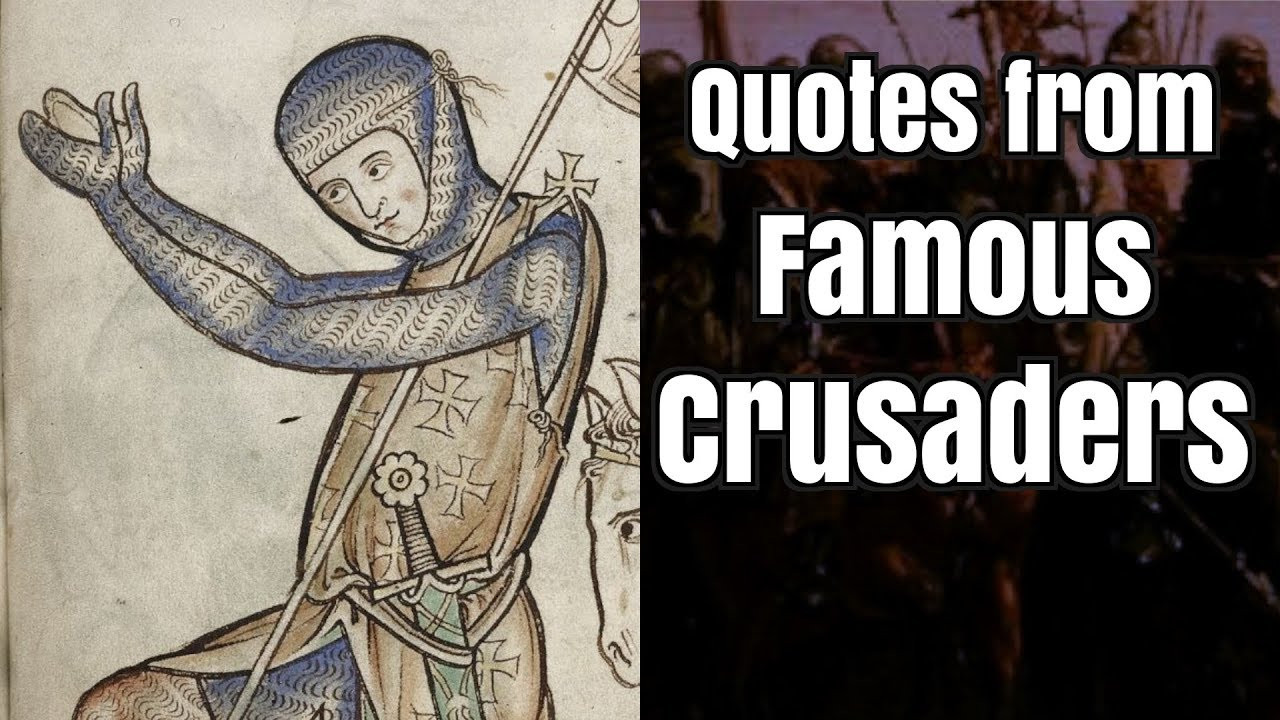 Crusader Quotes
 What Inspired a Knight to Go on Crusade