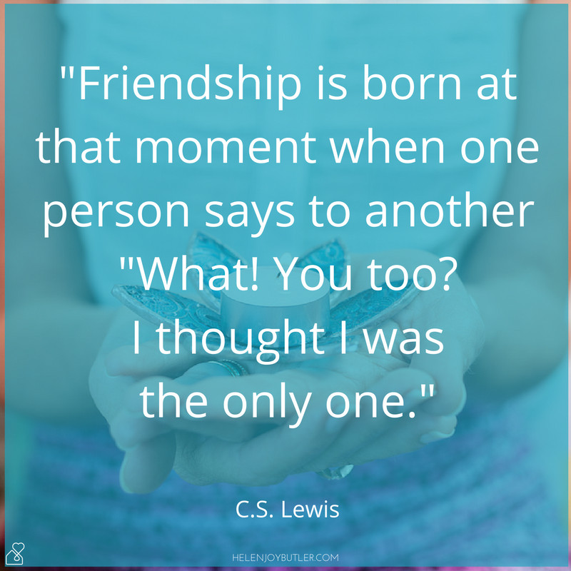 Cs Lewis Quotes On Friendship
 Helen Joy Butler