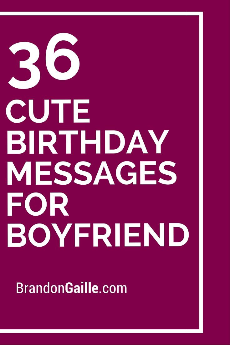 Cute Birthday Quotes For Boyfriend
 37 Cute Birthday Messages for Boyfriend