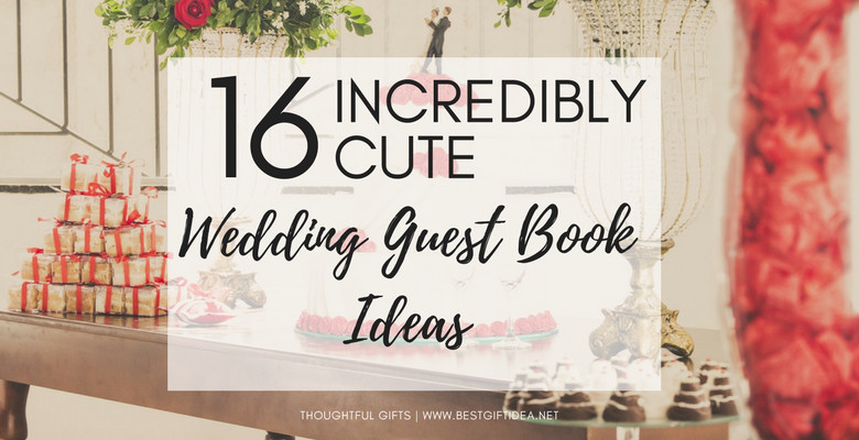 Cute Wedding Guest Book Ideas
 Best Gift Idea 16 INCREDIBLY CUTE WEDDING GUEST BOOK IDEAS