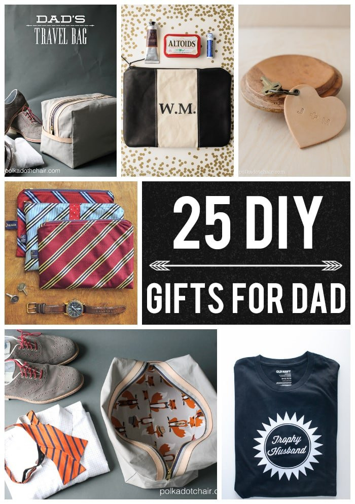 Dad Birthday Gift Ideas
 25 DIY Gifts for Dad on Polka Dot Chair Blog