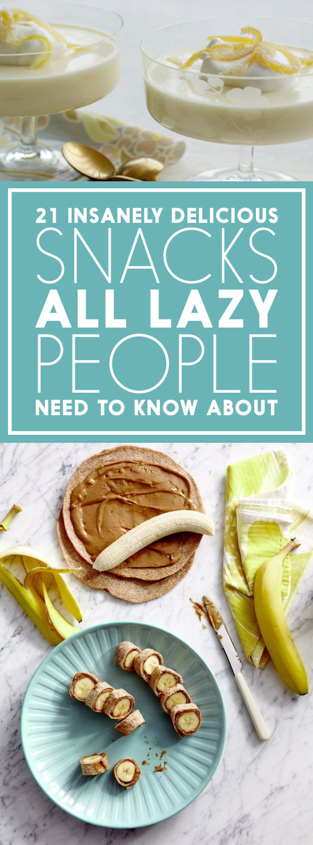 Delicious Healthy Snacks
 21 Insanely Simple And Delicious Snacks Even Lazy People