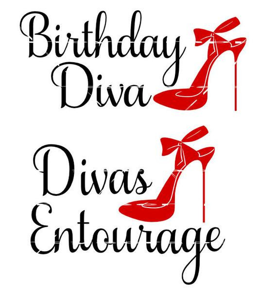 Diva Birthday Quotes
 Birthday Diva and Diva s Entourage T Shirt Designs SVG