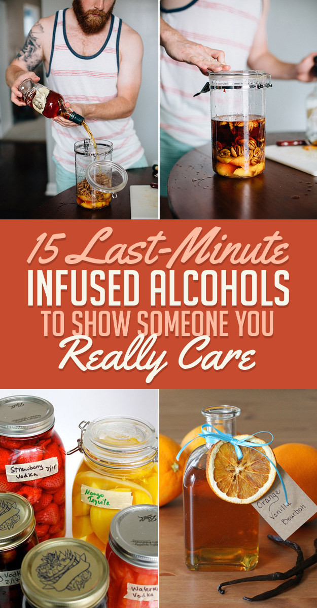 DIY Alcohol Gifts
 15 Last Minute Infused Alcohols To Show Someone You Really