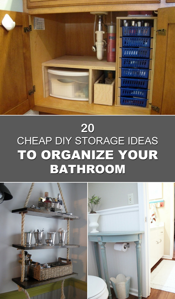 DIY Bathroom Organization Ideas
 20 Cheap DIY Storage Ideas To Organize Your Bathroom