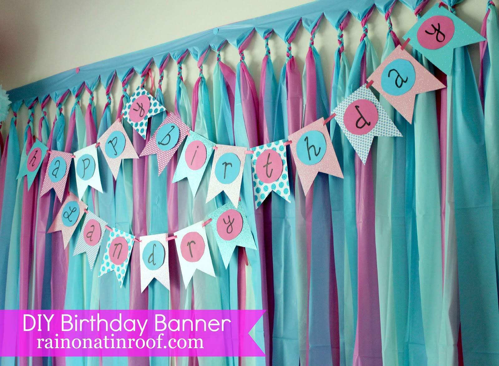 DIY Birthday Party Decoration
 Easiest Ever DIY Birthday Banner Part 2 Rain on a Tin Roof