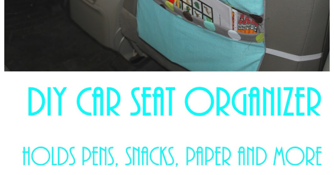 DIY Car Seat Organizer
 Keeping it Simple DIY Car Seat Organizer Perfect for