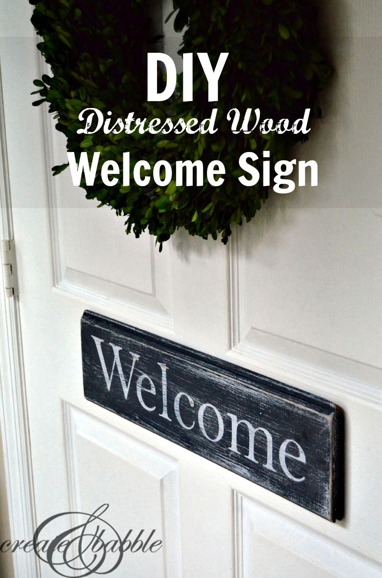 DIY Distressed Wood Sign
 DIY Distressed Wood Wel e Sign Create and Babble