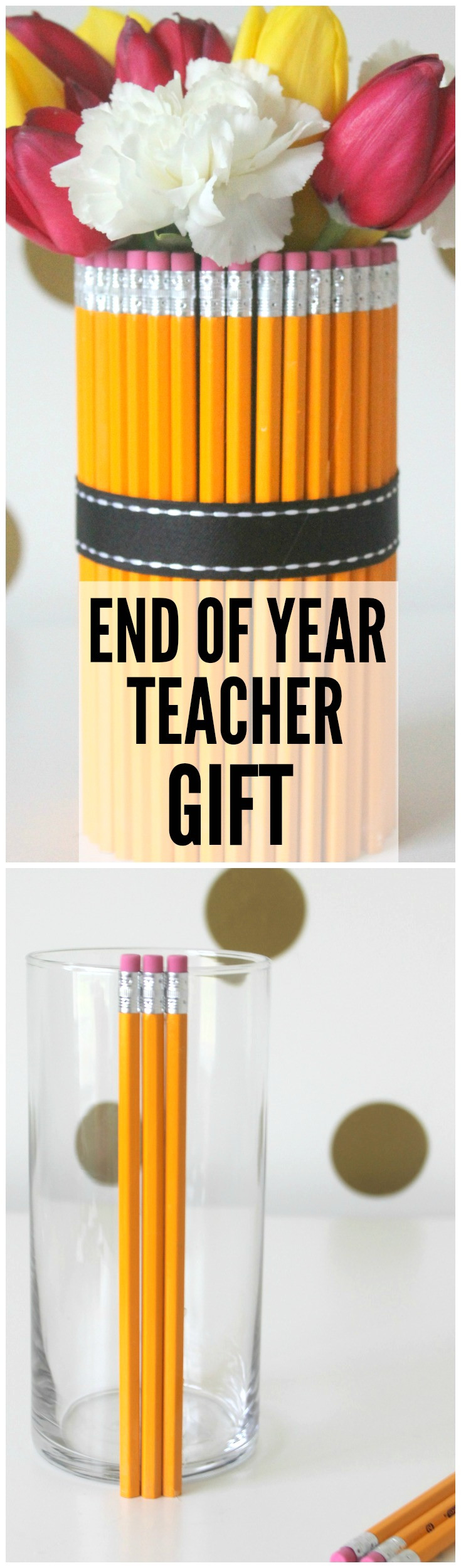 DIY End Of The Year Teacher Gifts
 Pencil Vase DIY End of School Teacher Gift