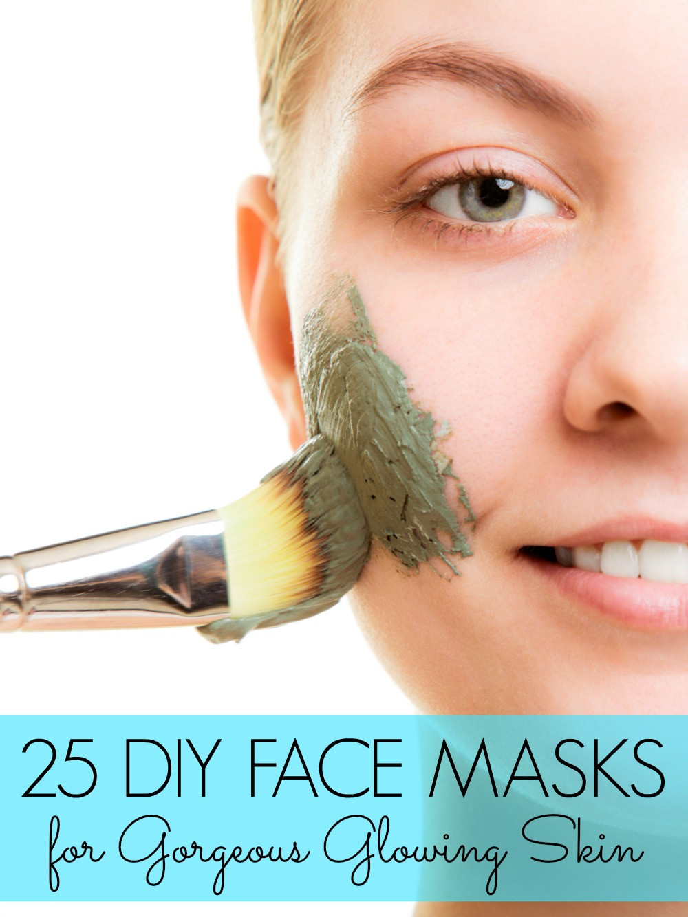 DIY Face Mask
 25 DIY Face Masks for Gorgeous Skin