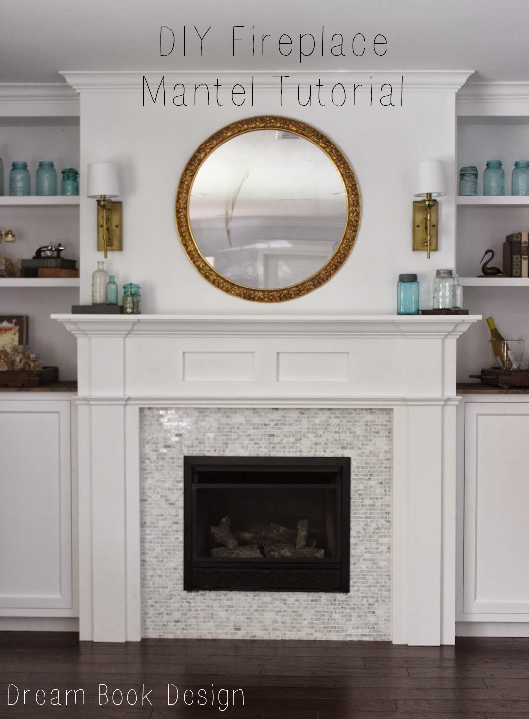 DIY Mantel Plans
 DIY Fireplace Mantel Tutorial Dream Book Design