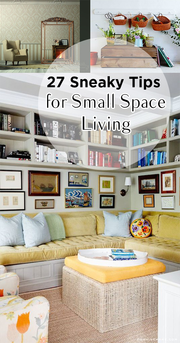 DIY Organization Ideas For Small Spaces
 27 Sneaky Tips for Small Space Living