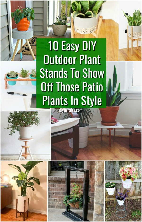 DIY Outdoor Plant Stands
 10 Easy DIY Outdoor Plant Stands To Show f Those Patio