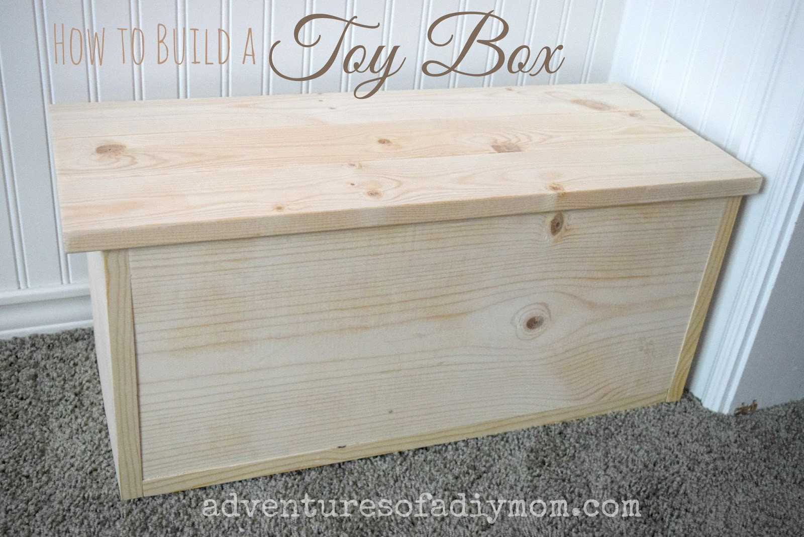 DIY Wood Toy Chest
 How to Build a Toy Box Adventures of a DIY Mom