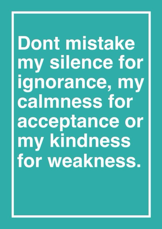 Don'T Mistake My Kindness For Weakness Quote
 Pin by Elizabeth Balter on Quotes