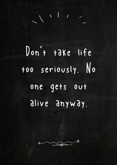 Don'T Take Life Too Seriously Quotes
 1000 images about Quotes on Pinterest