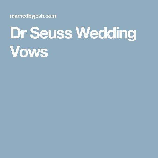 Dr Seuss Wedding Vows
 Dr Seuss Wedding Vows