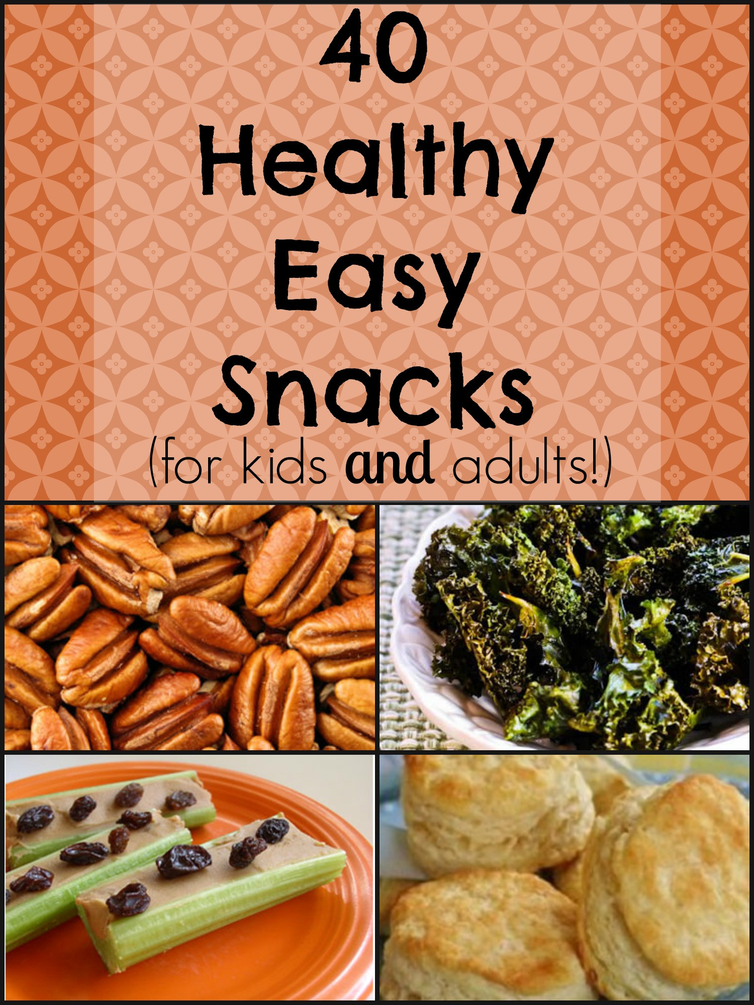 Easy And Healthy Snacks
 40 Healthy Easy Snacks for kids and adults 