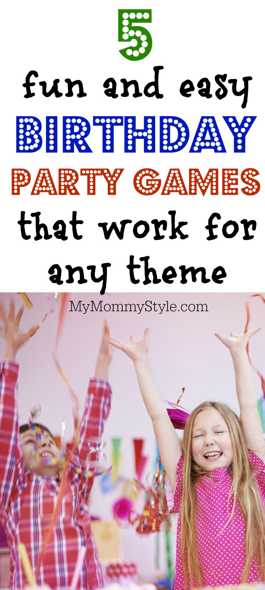 Easy Birthday Party Games
 5 fun and easy birthday party games that work with any