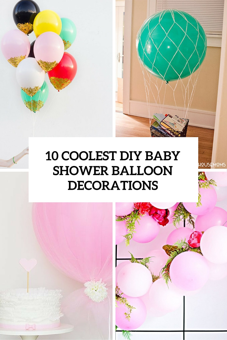 Easy Diy Baby Shower Decorations
 10 Simple Yet Coolest DIY Baby Shower Balloon Decorations