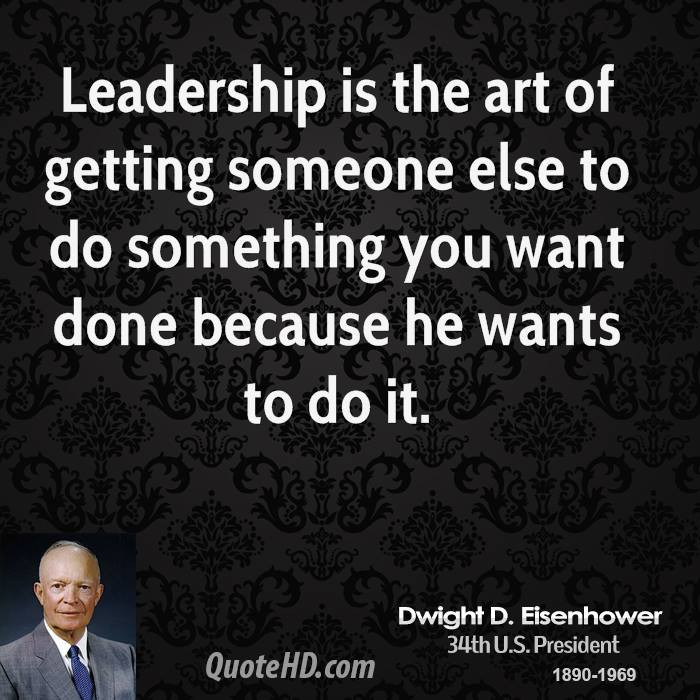 Eisenhower Leadership Quote
 Dwight D Eisenhower Leadership Quotes QuotesGram