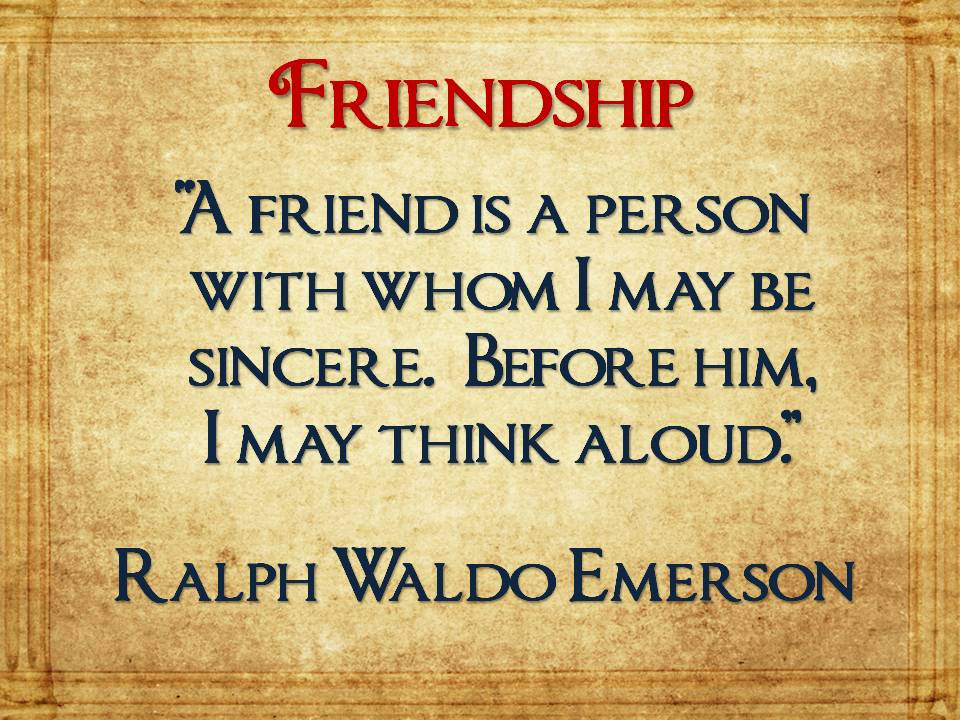 Emerson Friendship Quotes
 Franklin Publishing – Friendship Quotes Ralph Waldo Emerson