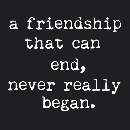 End Of Friendship Quote
 A Friendship That Can End Never Really Began