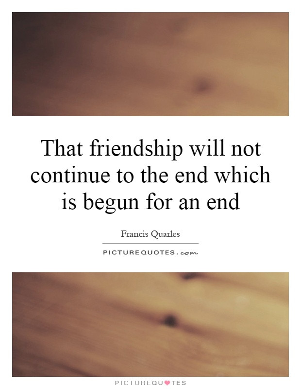 End Of Friendship Quote
 Friendship Quotes Friendship Sayings