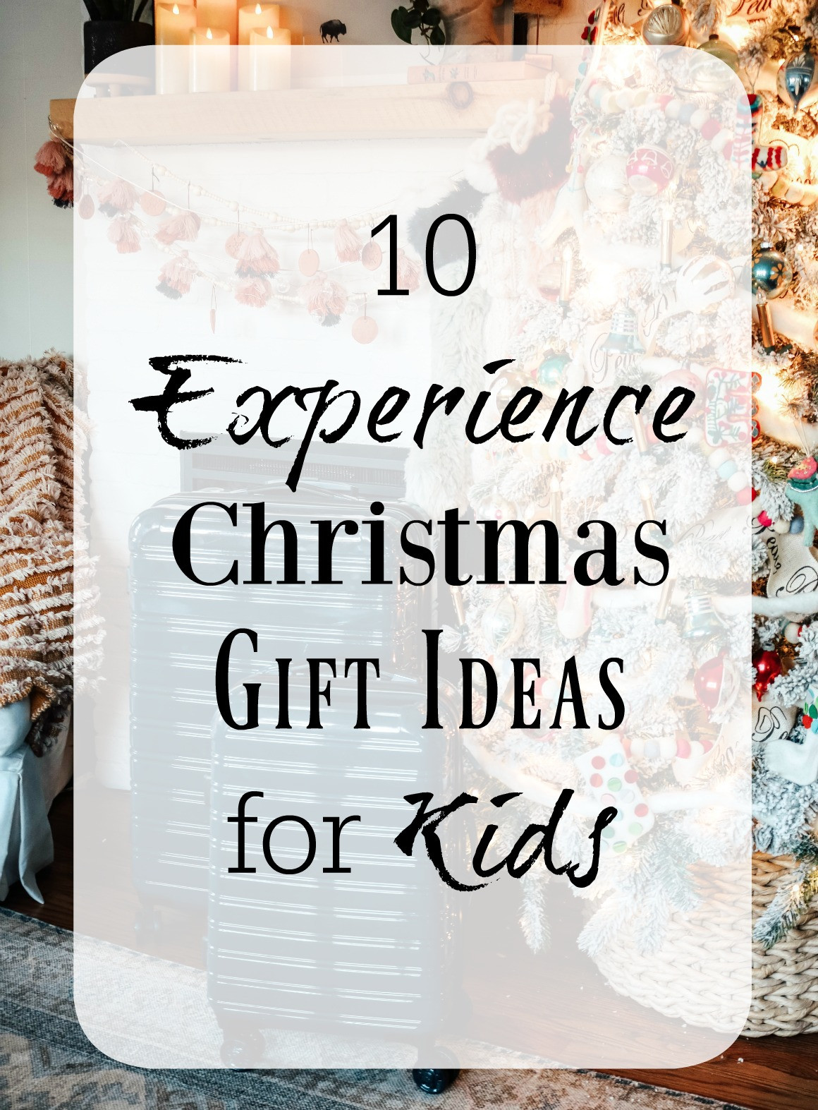 Experience Gifts For Kids
 10 Experience Christmas Gift Ideas for Kids Nesting With