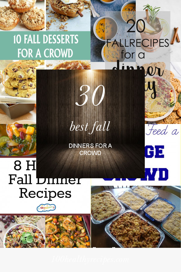 Fall Dinners For A Crowd
 30 Best Fall Dinners for A Crowd Best Diet and Healthy