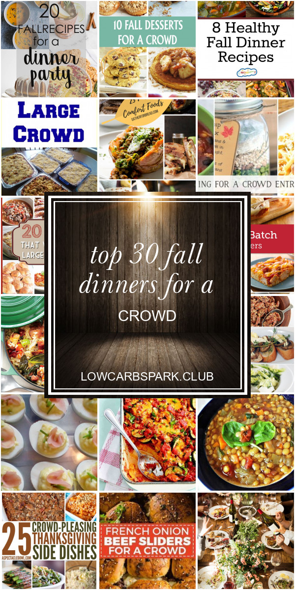 Fall Dinners For A Crowd
 Top 30 Fall Dinners for A Crowd