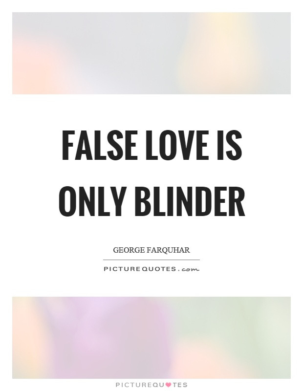 False Love Quote
 Love Quotes Love Sayings