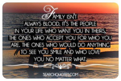 Family Isnt Always Blood Quotes
 Family Isn t Always Blood Picture Quotes