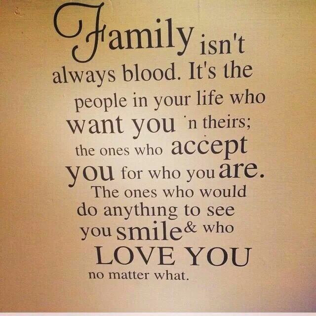 Family Isnt Always Blood Quotes
 Family isn t always blood