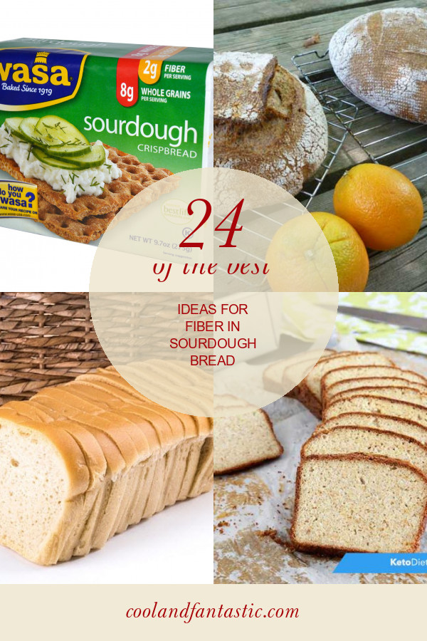 Fiber In Sourdough Bread
 24 the Best Ideas for Fiber In sourdough Bread Home