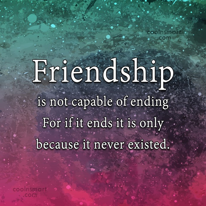 Friendship Ending Quotes
 Friendship Quotes
